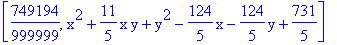 [749194/999999, x^2+11/5*x*y+y^2-124/5*x-124/5*y+731/5]